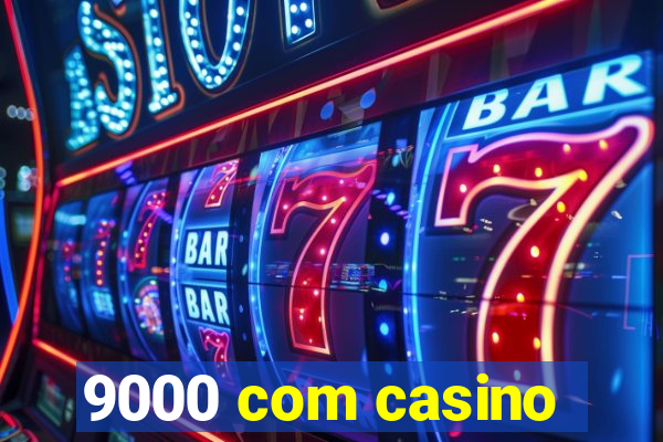 9000 com casino